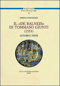 Il «De Balneis» di Tommaso Giunti (1553). Autori e testi